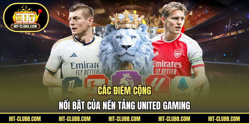 Các điểm cộng nổi bật của nền tảng United Gaming