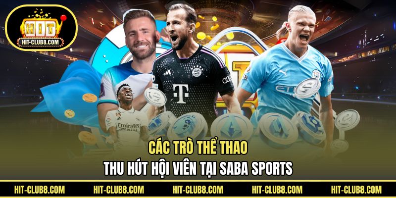 Các trò thể thao thu hút hội viên tại SABA Sports