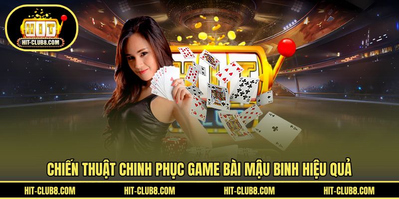 Bí quyết game bài Mậu binh cùng HIT CLUB