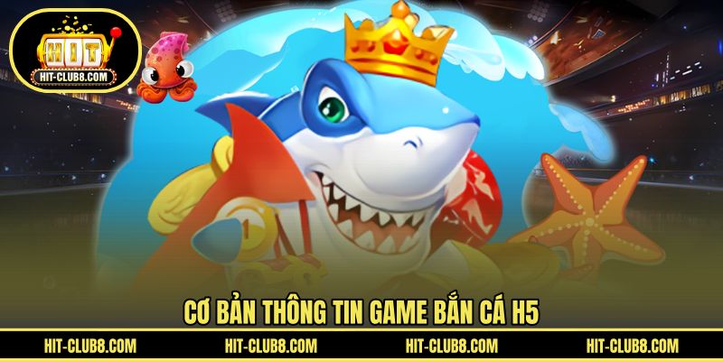 Giới thiệu game săn cá H5 ngay