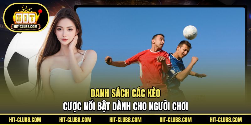 Danh sách các kèo cược nổi bật dành cho người chơi