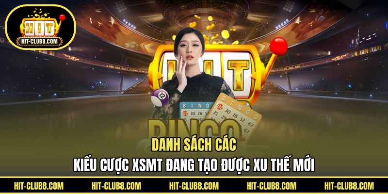 Danh sách các kiểu cược XSMT đang tạo được xu thế mới