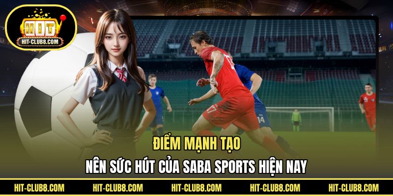 Điểm mạnh tạo nên sức hút của SABA Sports hiện nay