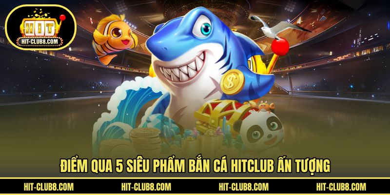5 siêu phẩm chinh phục đại dương HIT CLUB