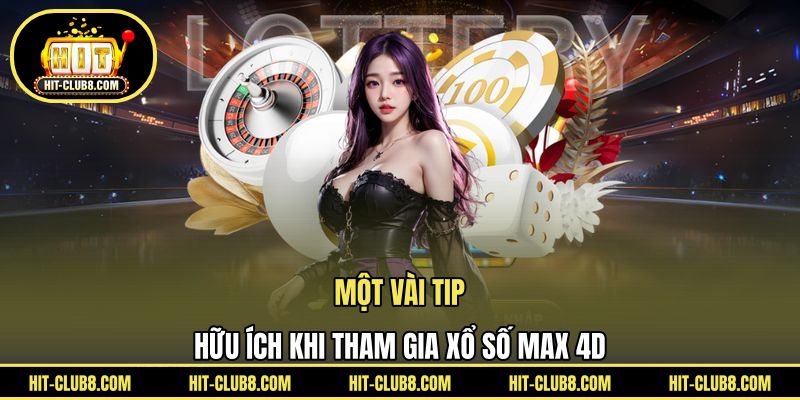 Một vài tip hữu ích khi tham gia Xổ số Max 4D