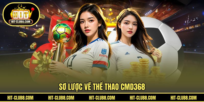 Sơ lược về Thể thao CMD368